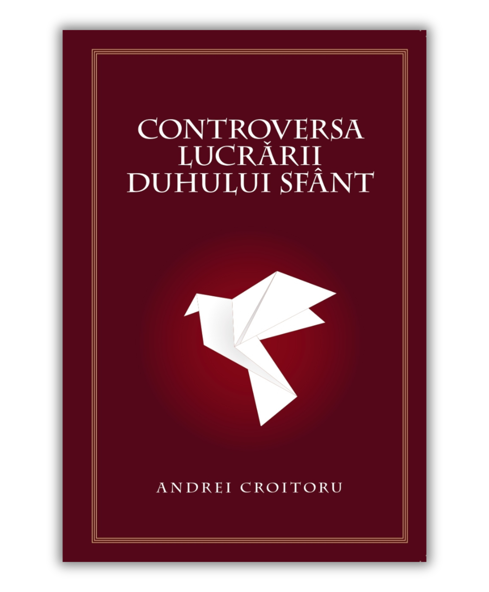 Controversa lucrării Duhului Sfânt - Andrei Croitoru