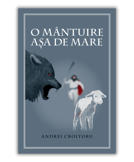 O mântuire așa de mare - Andrei Croitoru