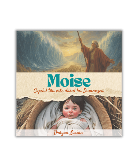 Moise - Copilul tău este darul lui Dumnezeu - Lucian Drăgan