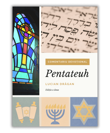 Pentateuh – Comentariu Devoțional - Lucian Drăgan - Ediția II