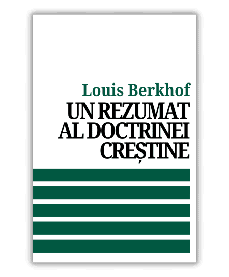 Un rezumat al doctrinei creștine - Louis Berkhof
